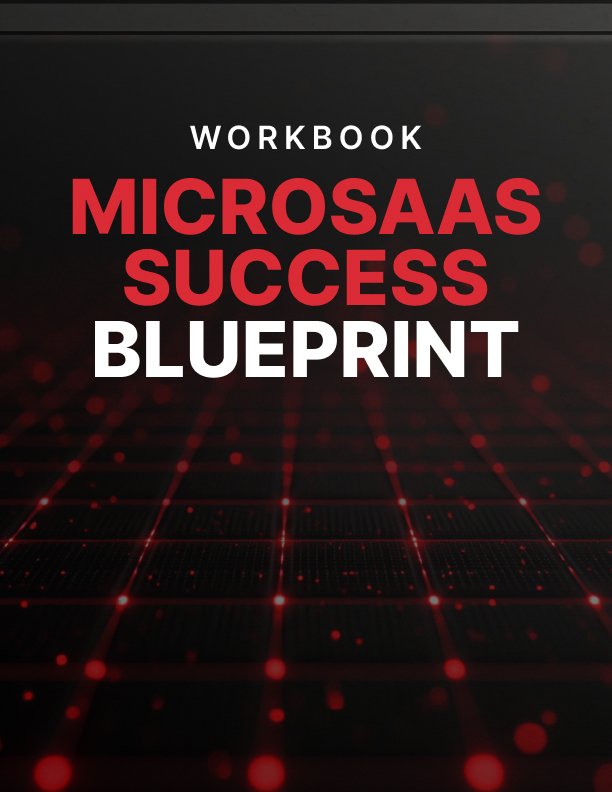 MicroSaaS Success Blueprint Workbook